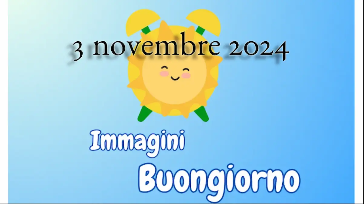Buongiorno, 3 Novembre 2024: frasi e immagini da condividere