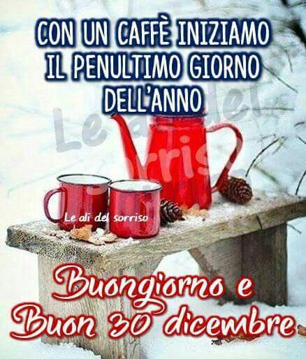 Immagini e frasi di Buongiorno per Lunedì 30 dicembre 2024