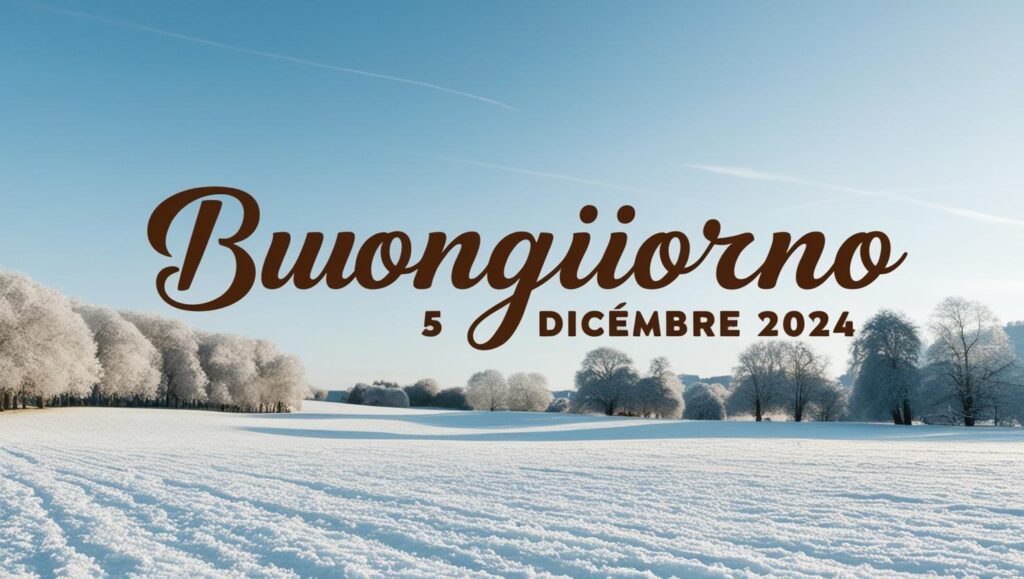Buongiorno 5 dicembre 2024