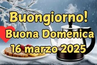 Immagini e frasi di Buongiorno e Buona Domenica 16 Marzo 2025