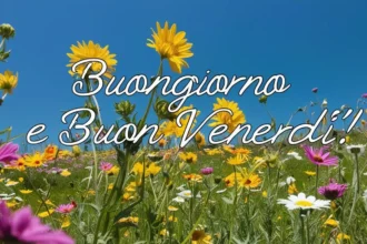 Buongiorno Venerdì 16 Maggio 2025: nuove immagini e tante frasi di Buona Giornata