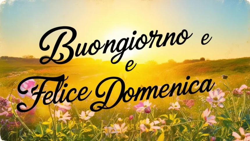 Buongiorno e buona Domenica 4 Maggio 2025: immagini e frasi di auguri