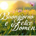 Buongiorno e Buona Domenica 11 Maggio 2025: immagini nuove e tante frasi da condividere